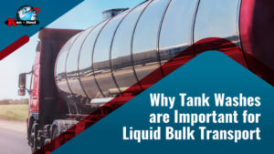 Why Tank Washes are Important for Liquid Bulk Transport