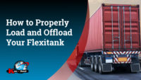 How to Properly Load and Offload Your Flexitank