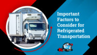 Important Factors to Consider for Refrigerated Transportation