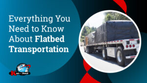Everything You Need to Know About Flatbed Transportation