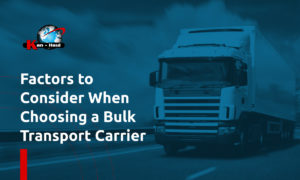 factors to consider when choosing a bulk transport carrier