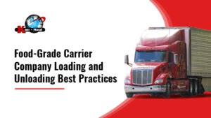 Food-Grade Carrier Company Loading and Unloading Best Practices