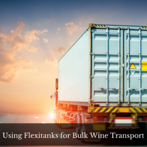 Using Flexitanks for Bulk Wine Transport